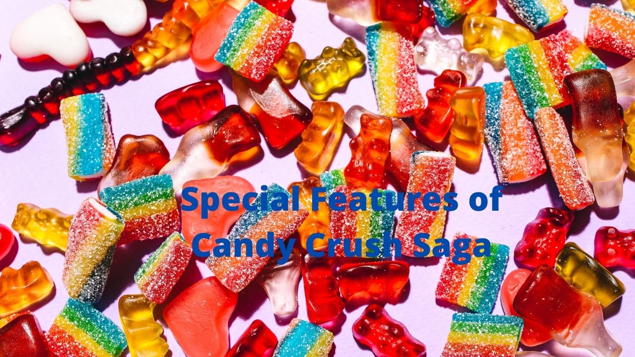 Special Features of Candy Crush Saga