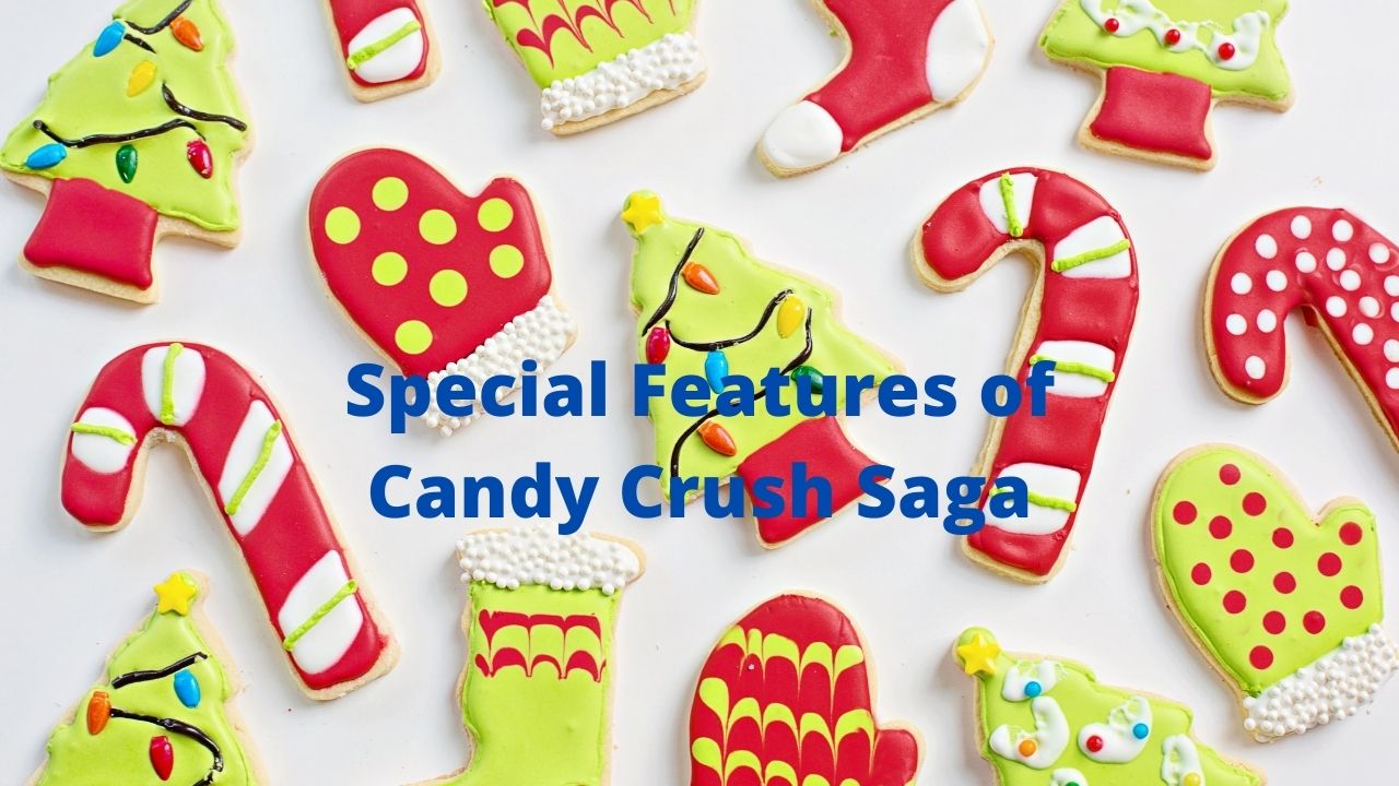 Special Features of Candy Crush Sagaa