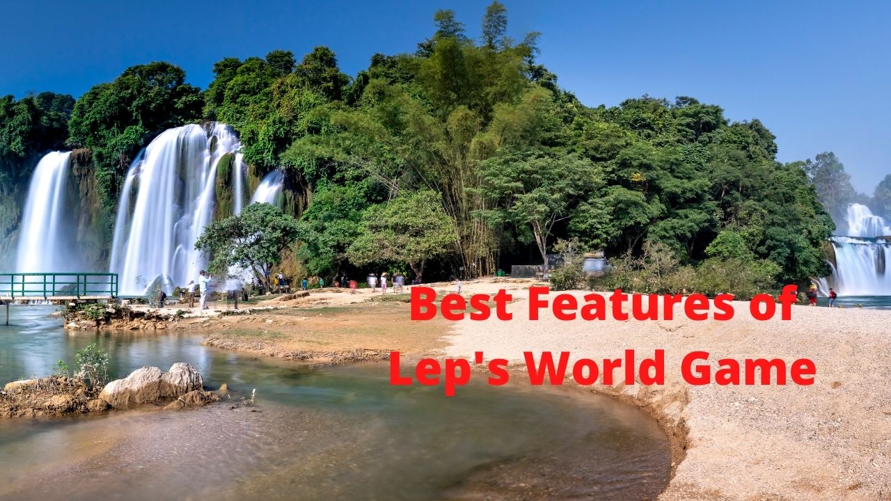 Best Features of Lep's World Game