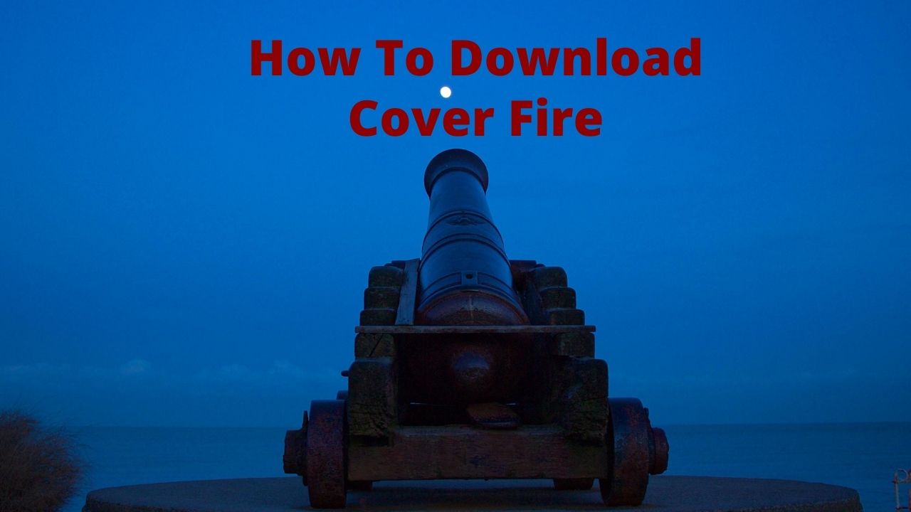 How To Download Cover Fire