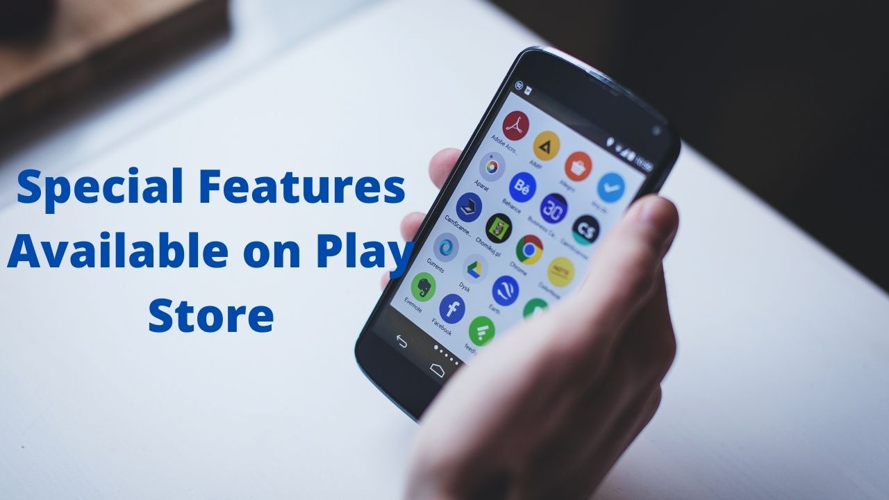 Special Features Available on Play Store