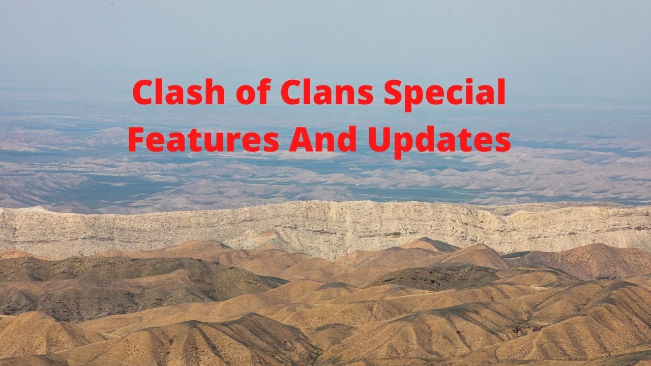 Clash of Clans Special Features And Updates