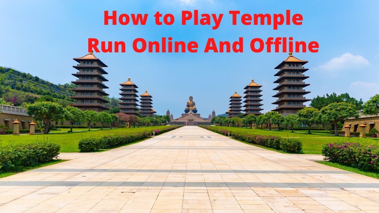 How to Play Temple Run Online And Offline