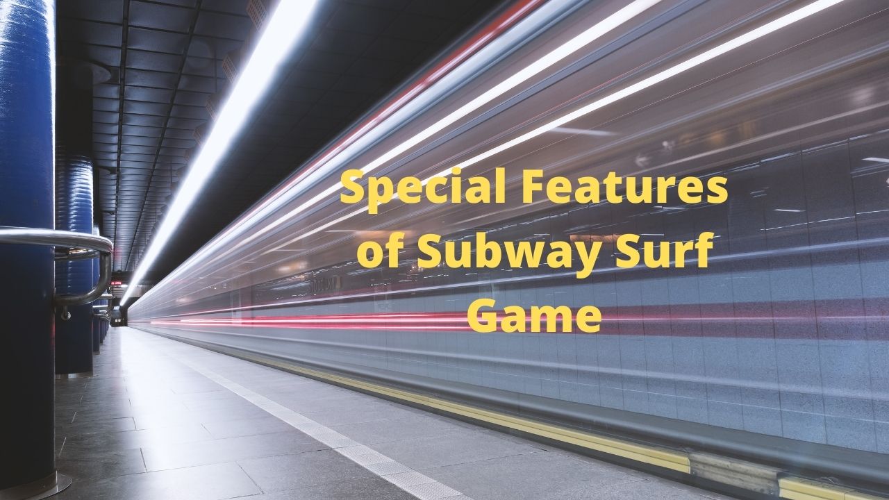 Special Features of Subway Surf Game