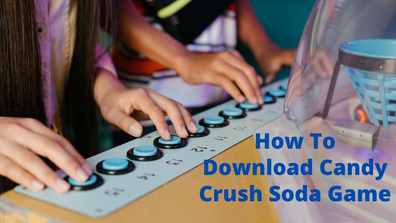 How To Download Candy Crush Soda Game