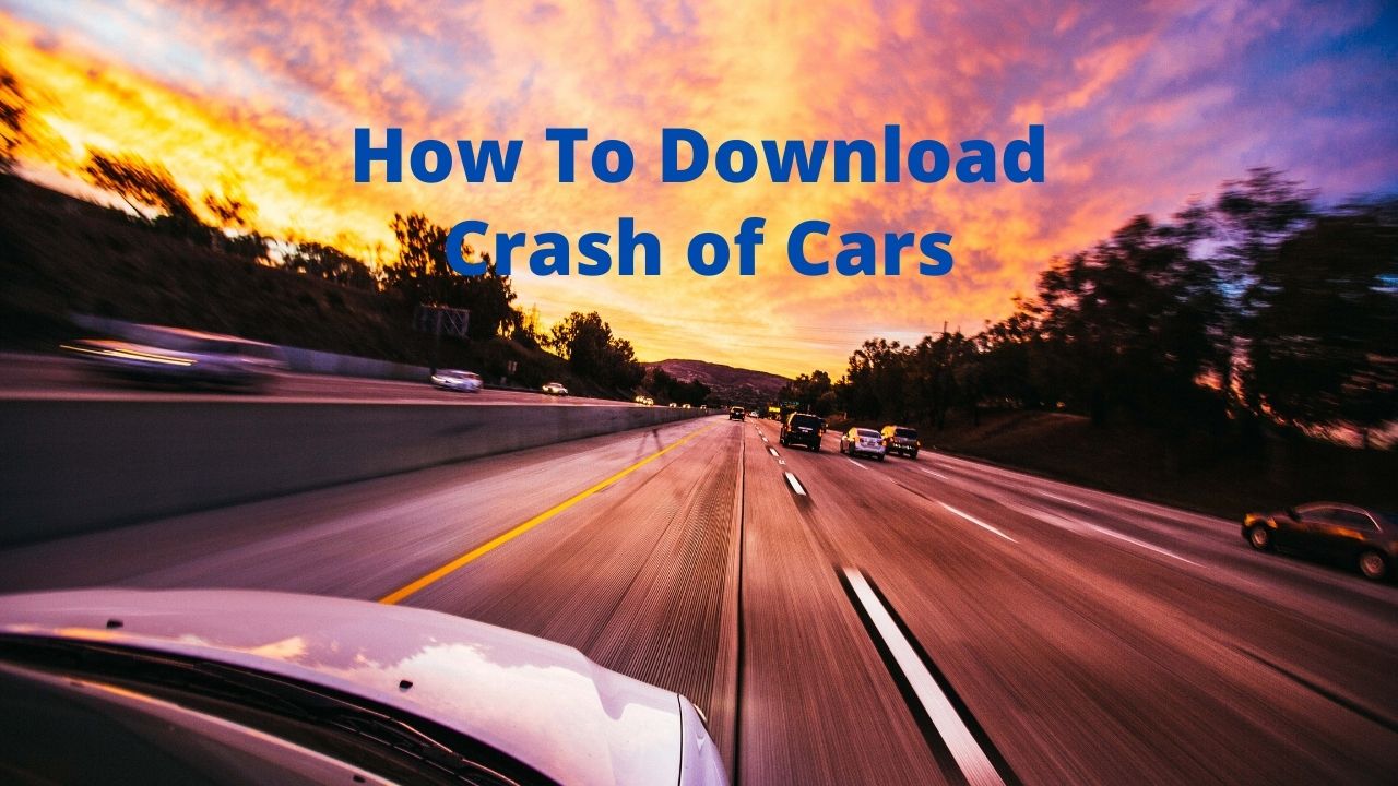 How To Download Crash of Cars