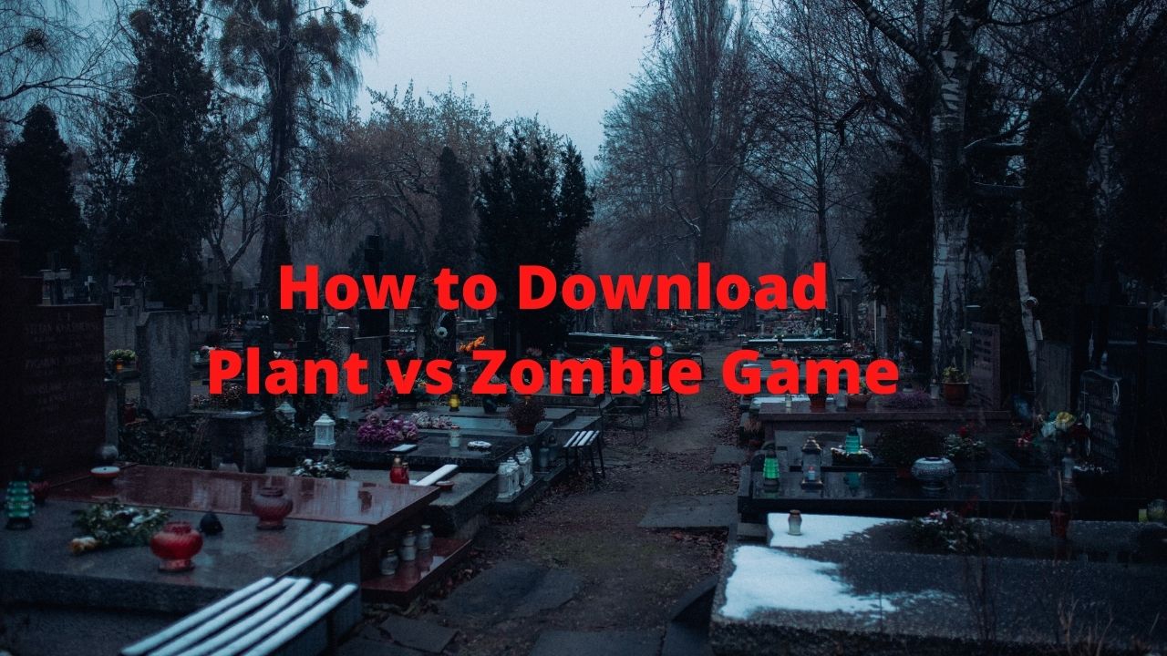 How to Download Plant vs Zombie Game