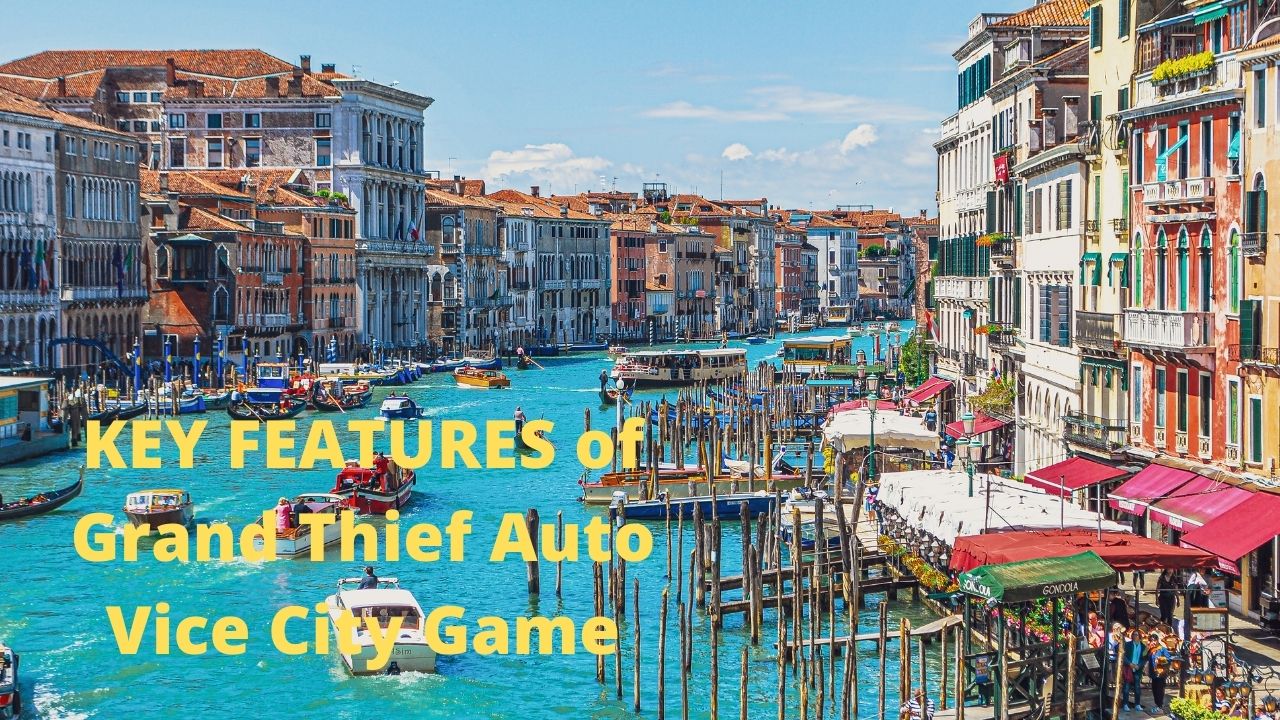 KEY FEATURES of Grand Thief Auto Vice City Game