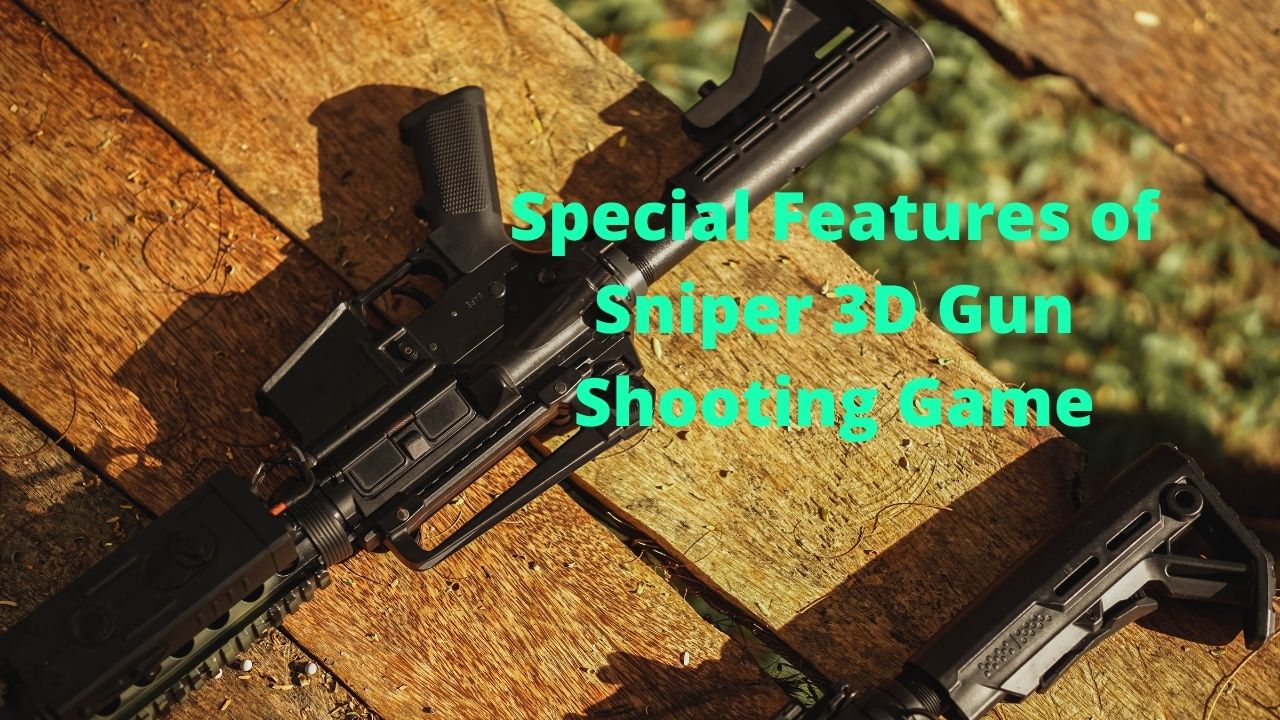 Special Features of Sniper 3D Gun Shooting Game