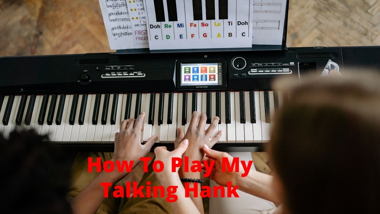 How To Play My Talking Hank